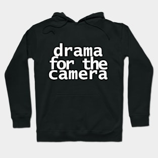 Drama for the Camera Typography Minimal White Text Hoodie